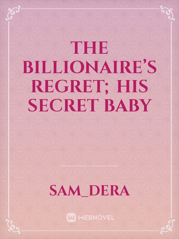 THE BILLIONAIRE’S REGRET; HIS SECRET BABY icon
