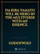 I'm Kira Yamato will be Hero  in the multiverse with my essence. icon