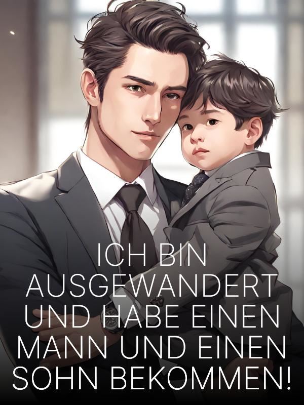 Ich bin ausgewandert und habe einen Mann und einen Sohn bekommen! icon