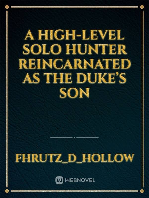 A High-level Solo Hunter Reincarnated As The Duke’s Son icon
