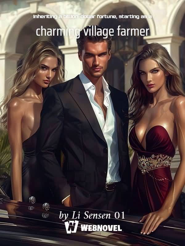 Inheriting a billion-dollar fortune, starting as a charming village farmer icon