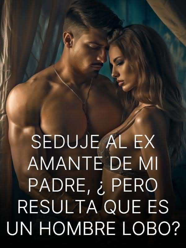 Seduje al ex amante de mi padre, ¿pero resulta que es un hombre lobo? icon