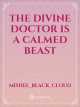 The Divine Doctor Is A Calmed Beast icon