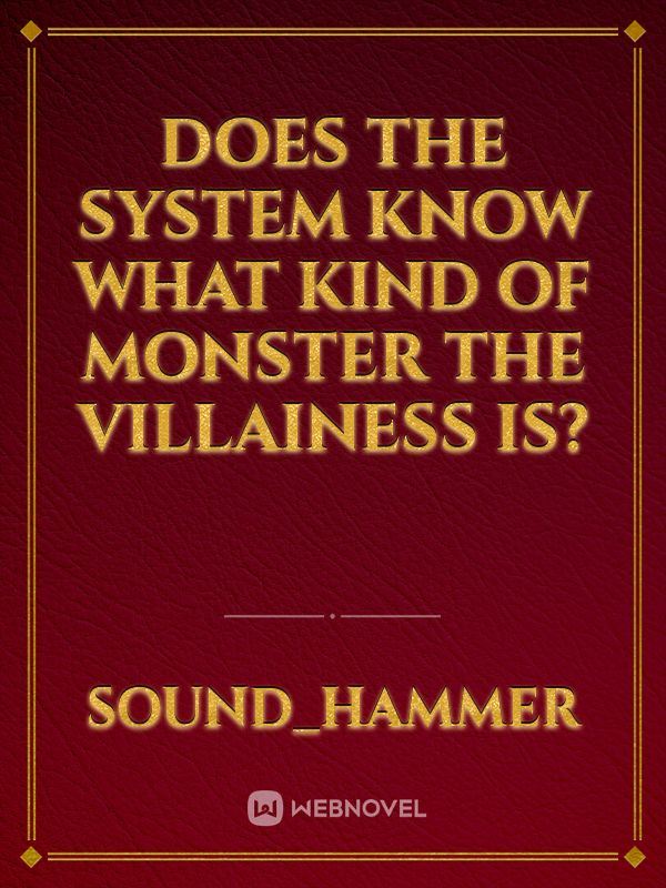 Does the System know what kind of monster the villainess is? icon