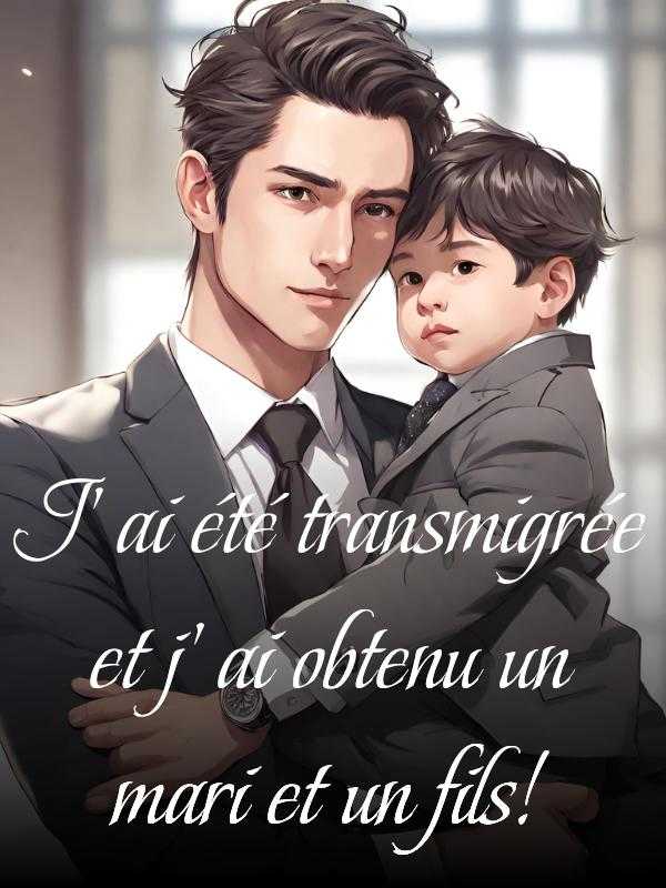 J'ai été transmigrée et j'ai obtenu un mari et un fils ! icon
