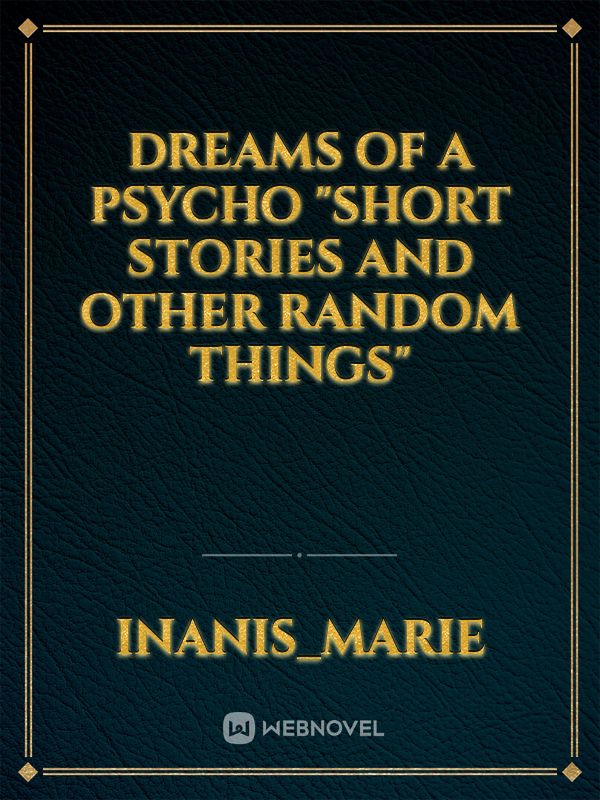 Dreams of a Psycho 
"Short stories and other random things" icon