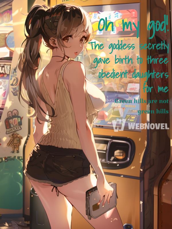 Oh my god! The goddess secretly gave birth to three obedient daughters for me icon