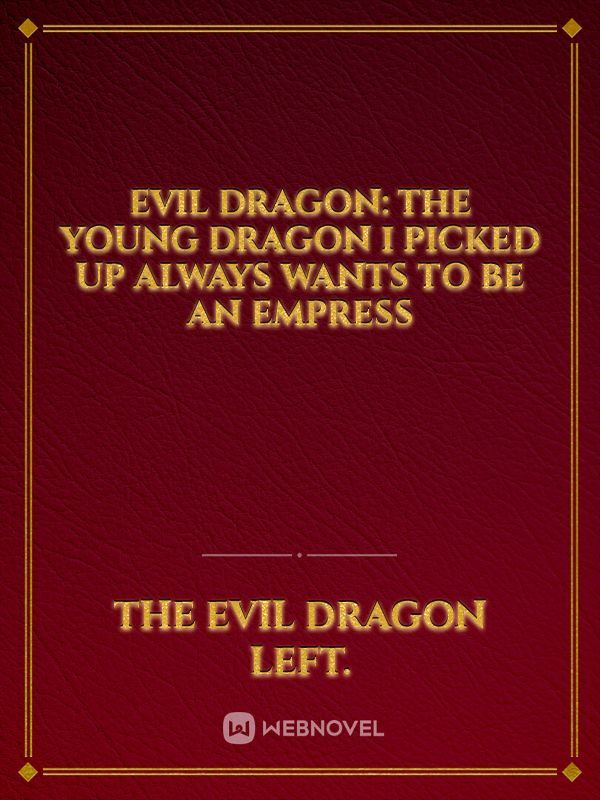 Evil Dragon: The young dragon I picked up keeps planning on becoming an empress icon