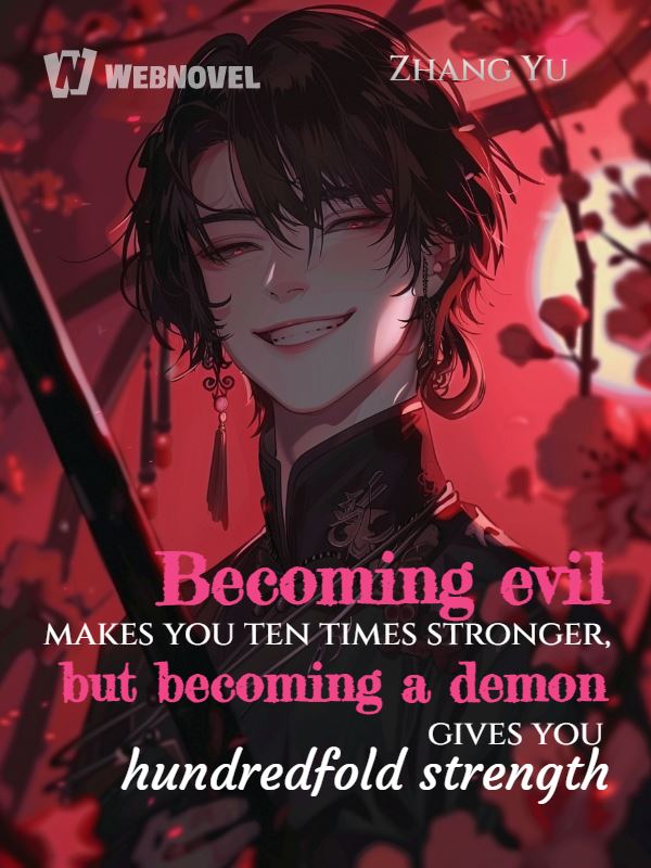 Becoming evil makes you ten times stronger, but becoming a demon gives you hundredfold strength icon