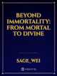 Beyond Immortality: From Mortal to Divine icon