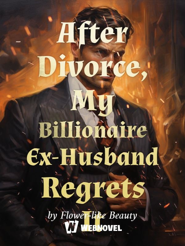 After Divorce, My Billionaire Ex-Husband Regrets It icon