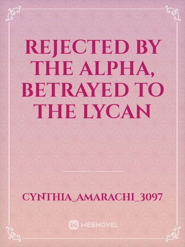 Rejected By The Alpha, Betrayed To The Lycan icon