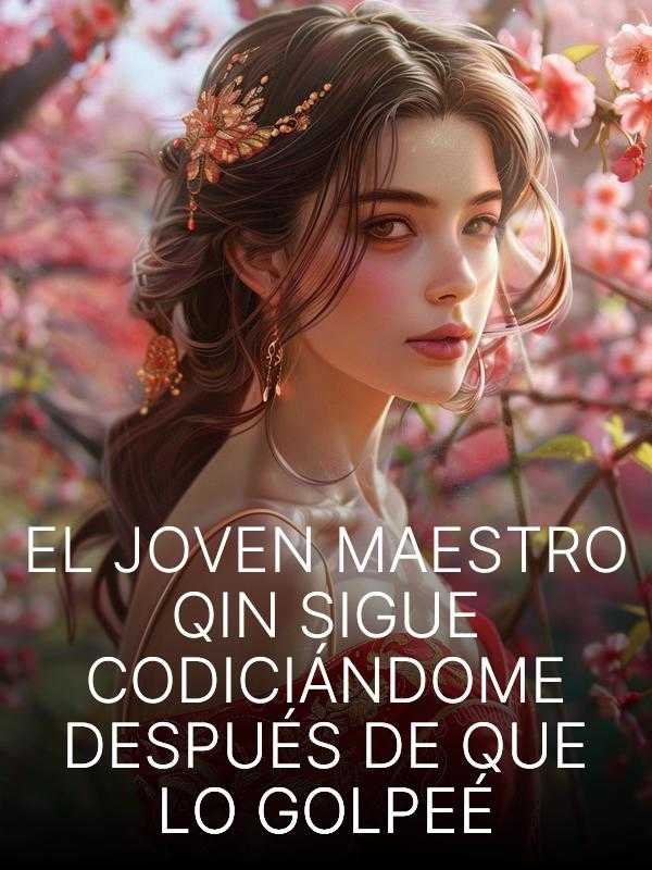 El Joven Maestro Qin sigue codiciándome después de que lo golpeé icon
