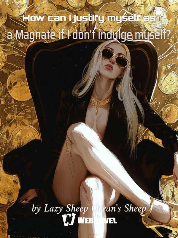 How can I justify myself as a Magnate if I don't indulge myself? icon