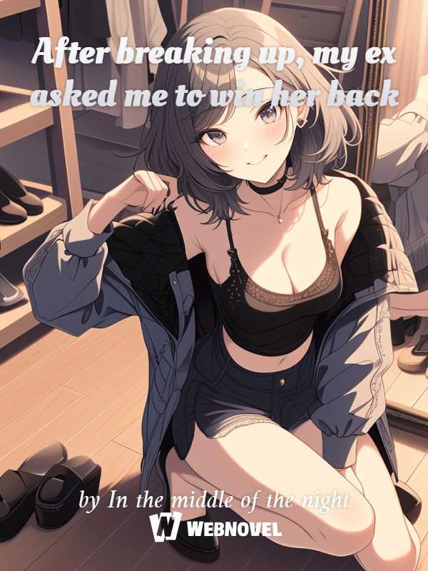 After breaking up, my ex asked me to win her back. icon