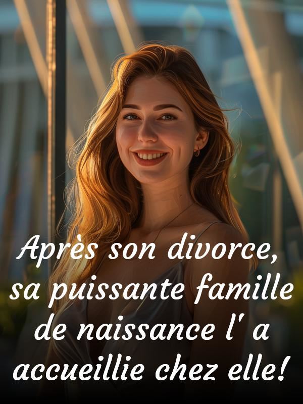 Après son divorce, sa puissante famille de naissance l'a accueillie chez elle ! icon