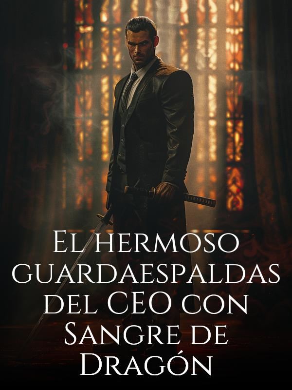 El hermoso guardaespaldas del CEO con Sangre de Dragón icon