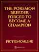The Pokemon Breeder Forced To Become A Champion icon