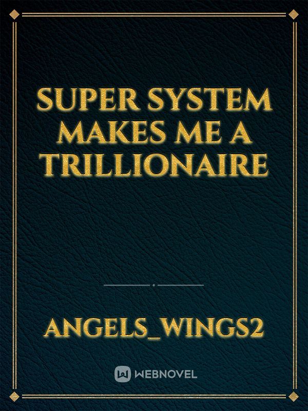 Super system makes me a trillionaire icon