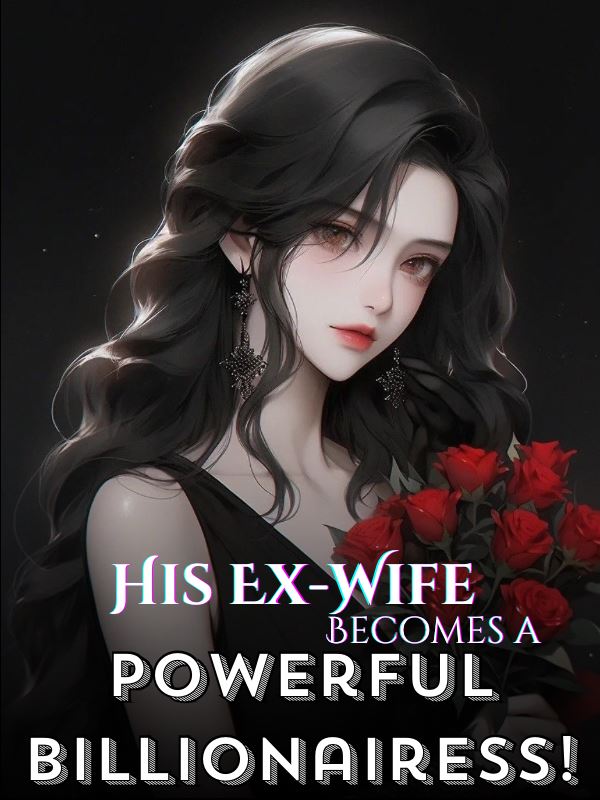 His Ex-Wife Becomes A Powerful Billionairess! icon
