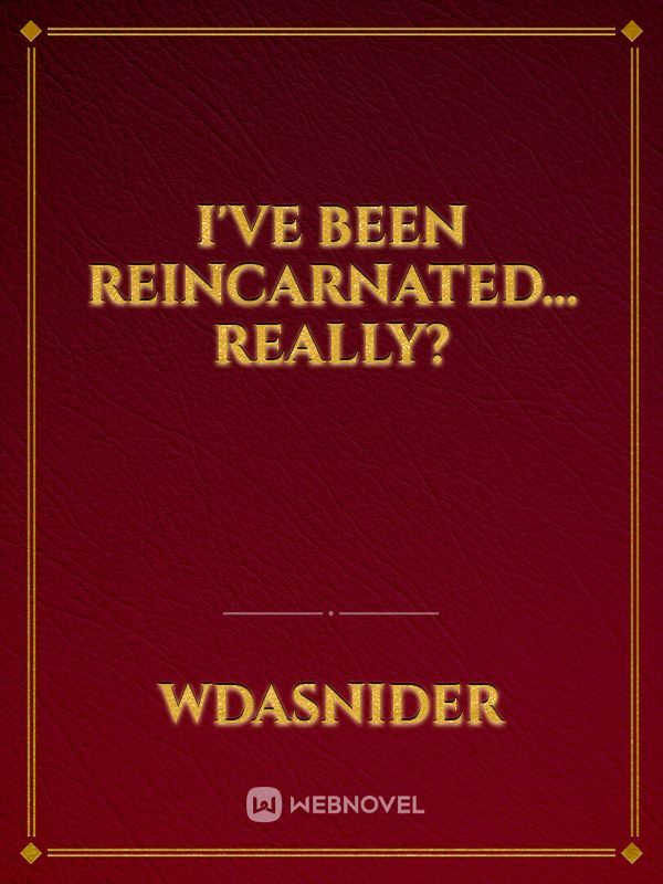 I've been Reincarnated... Really? icon