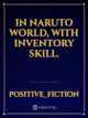 In Naruto World, With Inventory Skill. icon