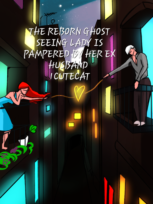 Reborn ghost seeing lady is pampered by her ex husband icon