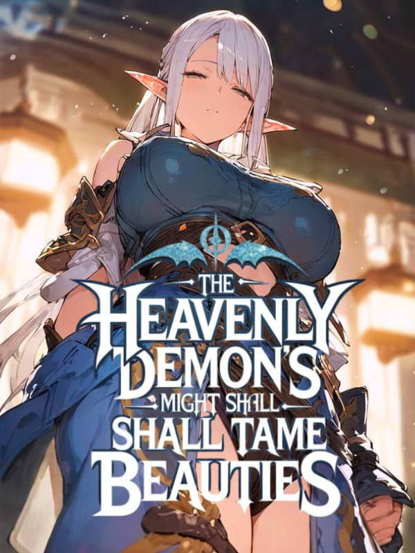 EVEN AS A SLAVE, THE HEAVENLY DEMON’S MIGHT SHALL TAME THE BEAUTIES icon
