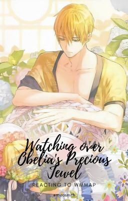 Watching over Obelia's Precious Jewel // WMMAP fic icon