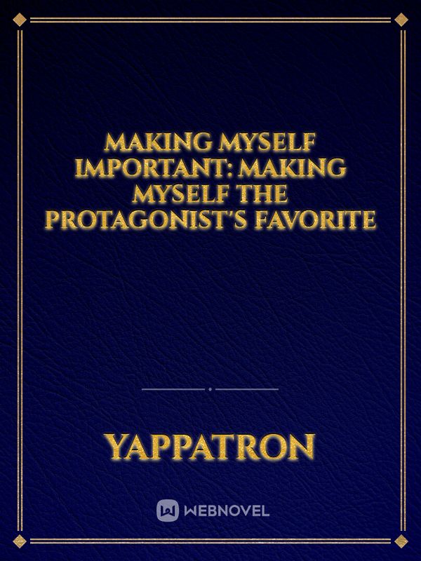 Making myself important: Making myself the protagonist's favorite icon