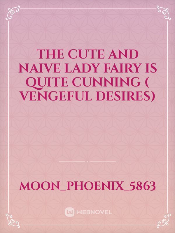 THE CUTE AND NAIVE LADY FAIRY IS QUITE CUNNING ( VENGEFUL DESIRES) icon