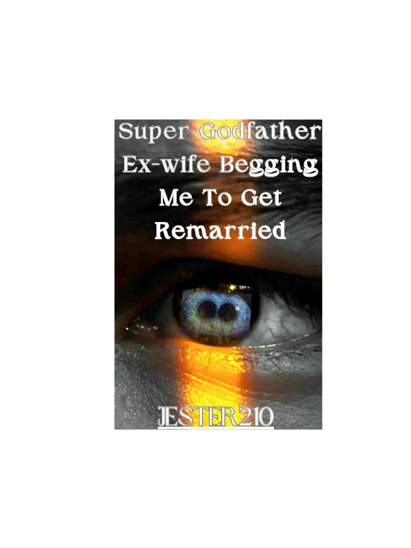 Super Godfather Ex-Wife Begging Me To Get Remarried icon