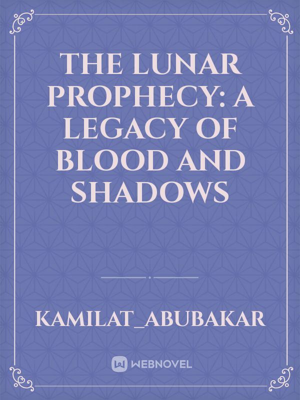 The lunar prophecy: a legacy of blood and Shadows icon