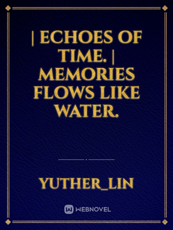 | Echoes Of Time. | memories flows like water. icon