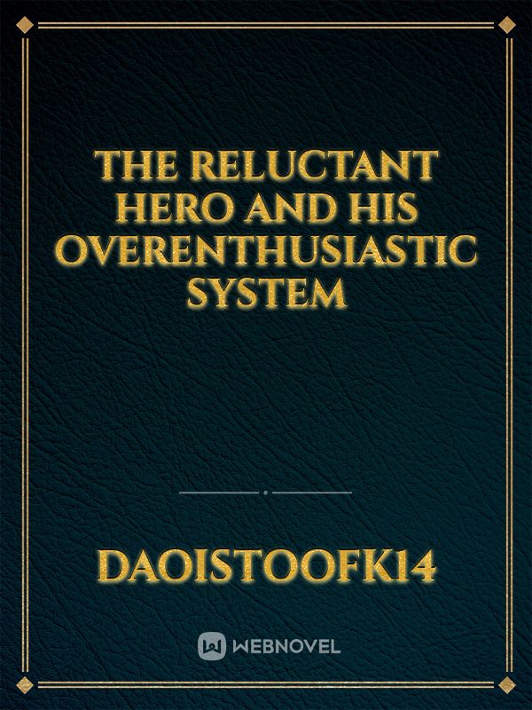 The Reluctant Hero and His Overenthusiastic System icon