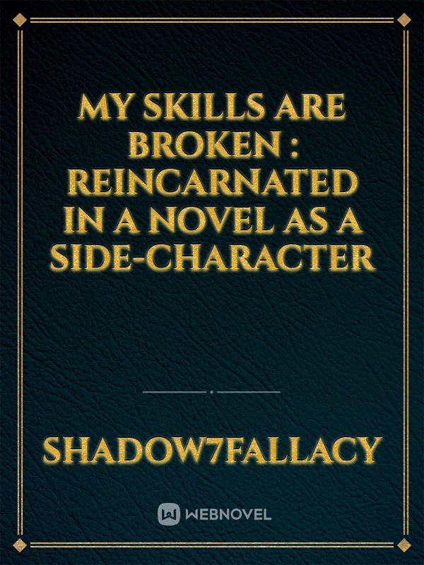 My skills are broken : Reincarnated in a novel as a side-character icon
