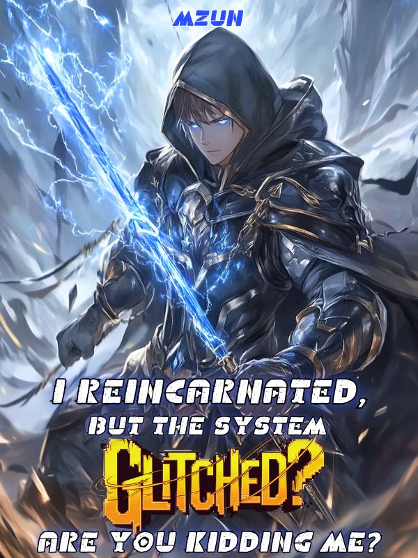I Reincarnated, but the System Glitched? Are You Kidding Me? icon