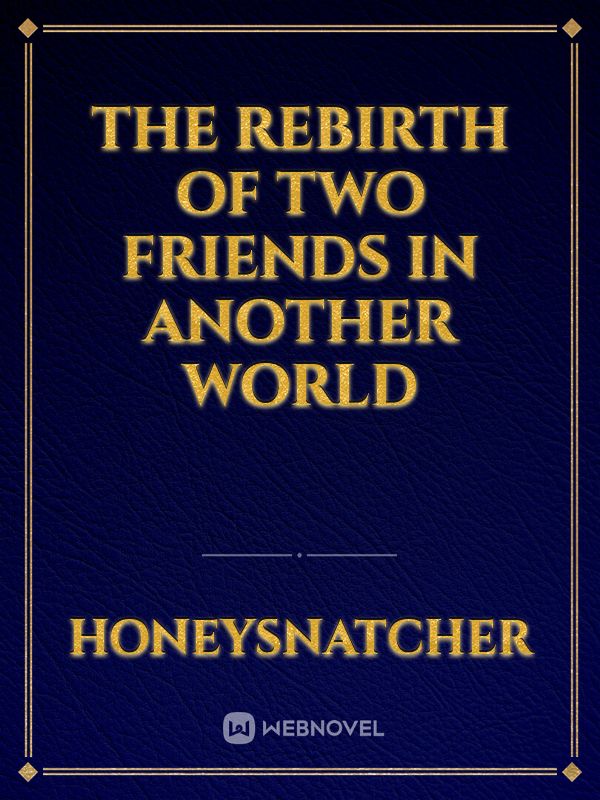 The Rebirth Of Two Friends In Another World icon