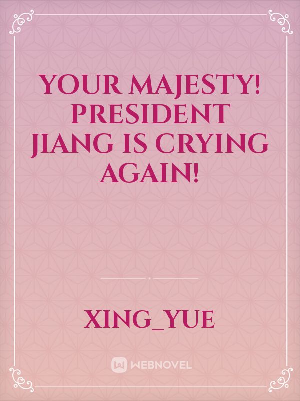 Your Majesty! President Jiang Is Crying Again! icon