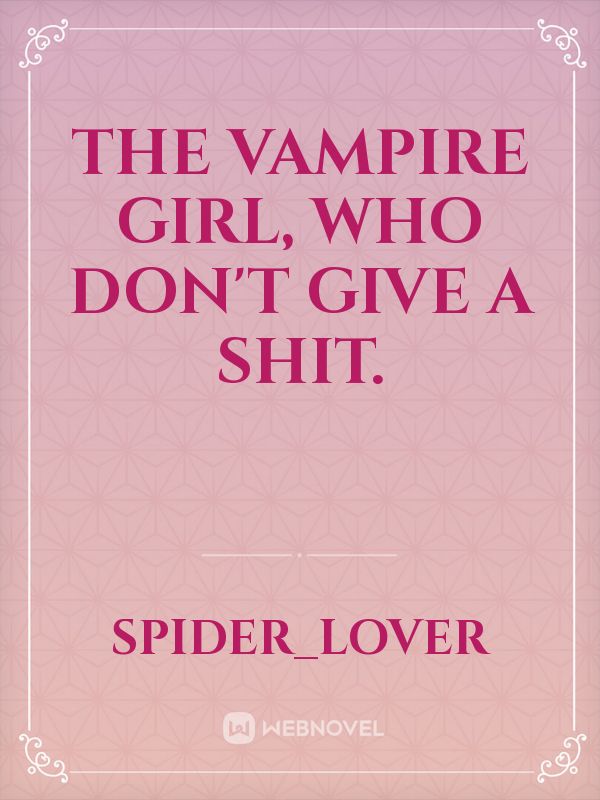 The vampire girl, who don't give a shit. icon