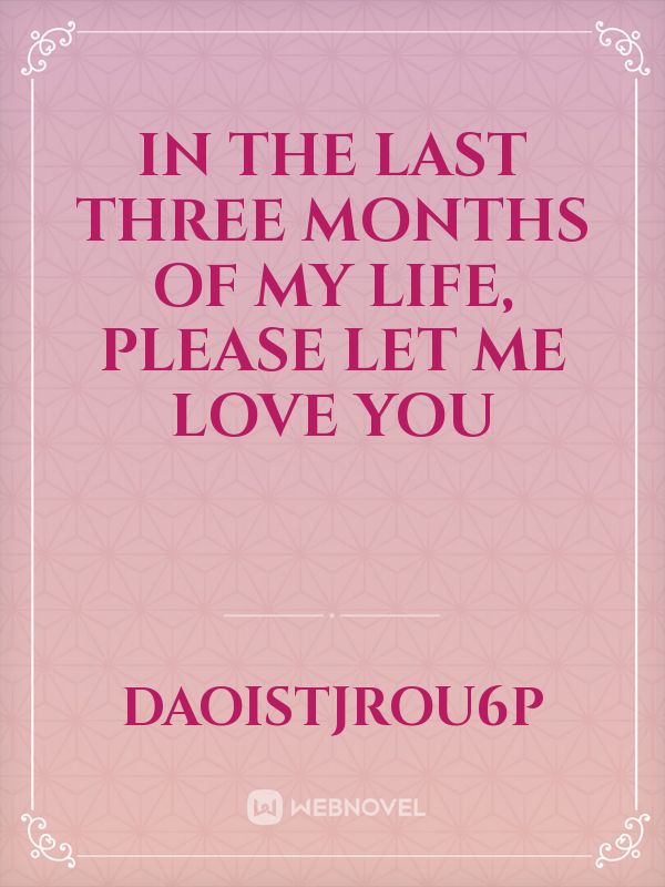 In the last three months of my life, please let me love you icon