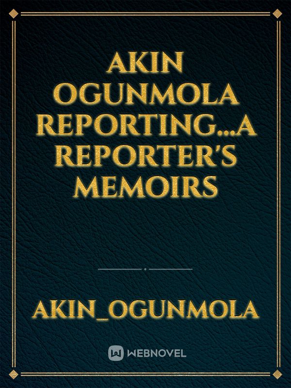 AKIN OGUNMOLA REPORTING...a reporter's memoirs icon