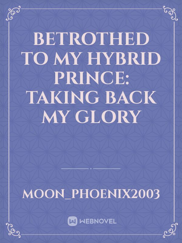 Betrothed To My Hybrid Prince: Taking Back My Glory icon