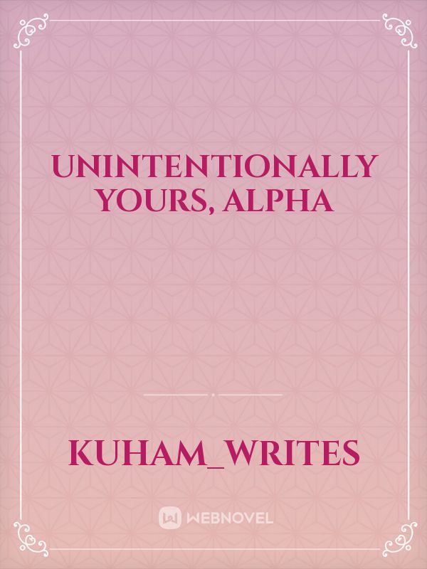 Unintentionally yours, Alpha icon