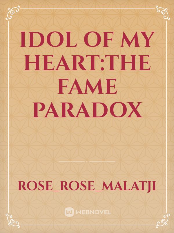 IDOL OF MY HEART:The Fame Paradox icon