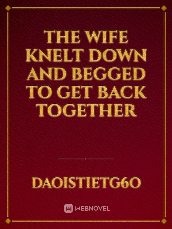 The wife knelt down and begged to get back together icon