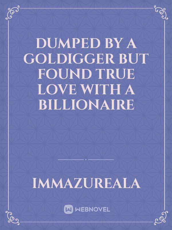 Dumped By A Goldigger But Found True Love With A Billionaire icon