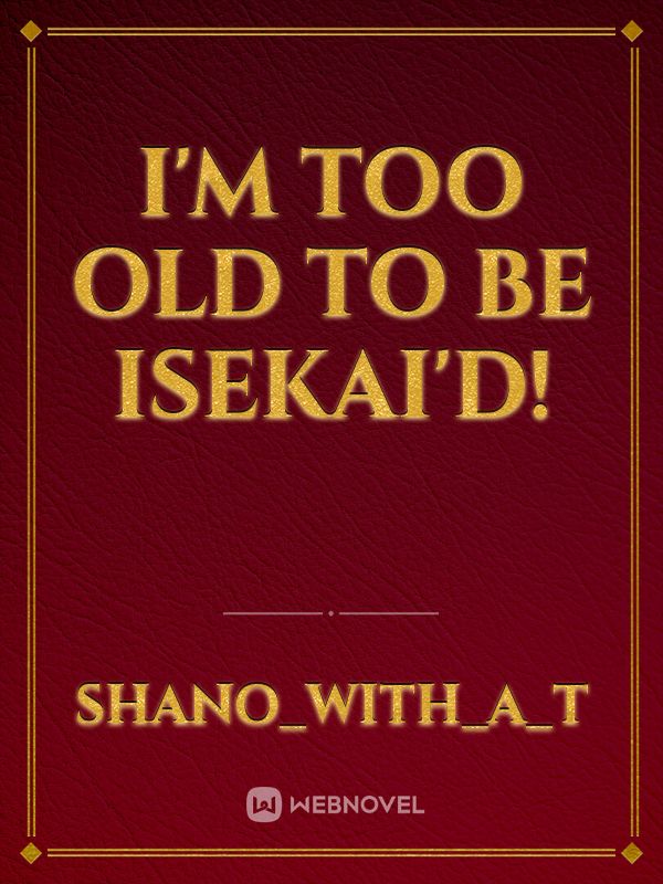 I'm too old to be isekai'd! icon