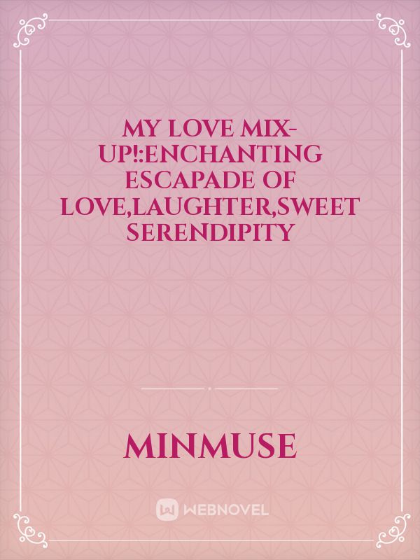 My Love Mix-Up!:Enchanting Escapade of Love,Laughter,Sweet Serendipity icon