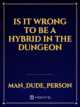 Is It Wrong To Be A Hybrid In The Dungeon icon